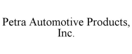 petra automotive products, inc.