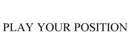 play your position