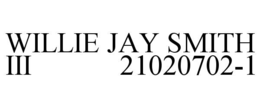 willie jay smith iii            21020702-1