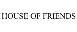 house of friends