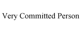 very committed person