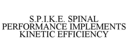 s.p.i.k.e. spinal performance implements kinetic efficiency