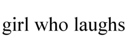girl who laughs