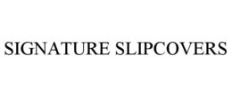 signature slipcovers