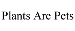 plants are pets