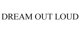 dream out loud