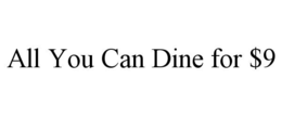 all you can dine for $9