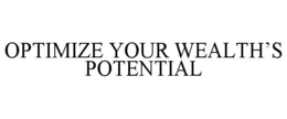 optimize your wealth’s potential