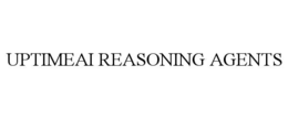 uptimeai reasoning agents