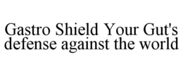 gastro shield your gut's defense against the world