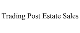 trading post estate sales