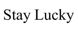stay lucky