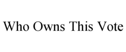who owns this vote