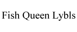 fish queen lybls