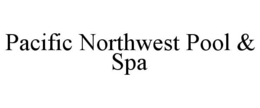 pacific northwest pool & spa