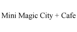 mini magic city + cafe