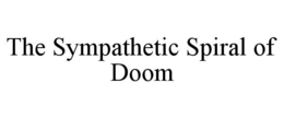 the sympathetic spiral of doom