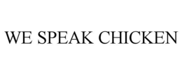 we speak chicken