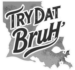 try dat bruh