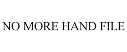 no more hand file