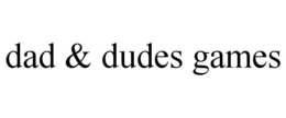 dad & dudes games