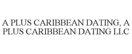 a plus caribbean dating, a plus caribbean dating llc