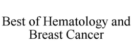 best of hematology and breast cancer