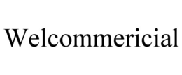 welcommericial