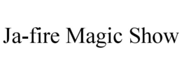 ja-fire magic show
