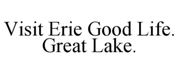 visit erie good life. great lake.