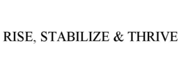 rise, stabilize & thrive