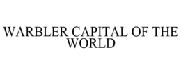 warbler capital of the world