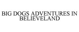 big dogs adventures in believeland