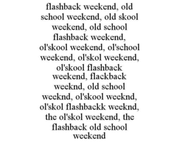 flashback weekend, old school weekend, old skool weekend, old school flashback weekend, ol'skool weekend, ol'school weekend, ol'skol weekend, ol'skool flashback weekend, flackback weeknd, old school weeknd, ol'skool weeknd, ol'skol flashbackk weeknd, the 