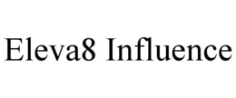 eleva8 influence