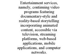 entertainment services, namely, continuing video programs featuring documentary-style and reality-based storytelling incorporating animated content, accessible via television, streaming platforms, web-based applications, mobile applications, and computer 