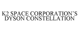 k2 space corporation’s dyson constellation