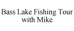 bass lake fishing tour with mike