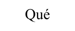 quÉ