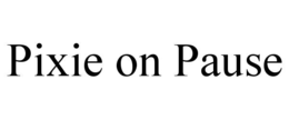 pixie on pause