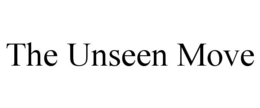 the unseen move