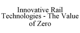 innovative rail technologies - the value of zero