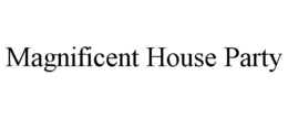 magnificent house party