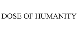 dose of humanity