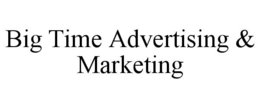 big time advertising & marketing
