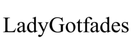 ladygotfades