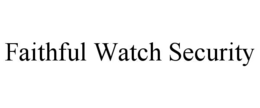 faithful watch security