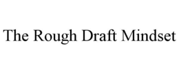 the rough draft mindset