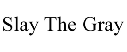 slay the gray