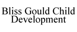 bliss gould child development
